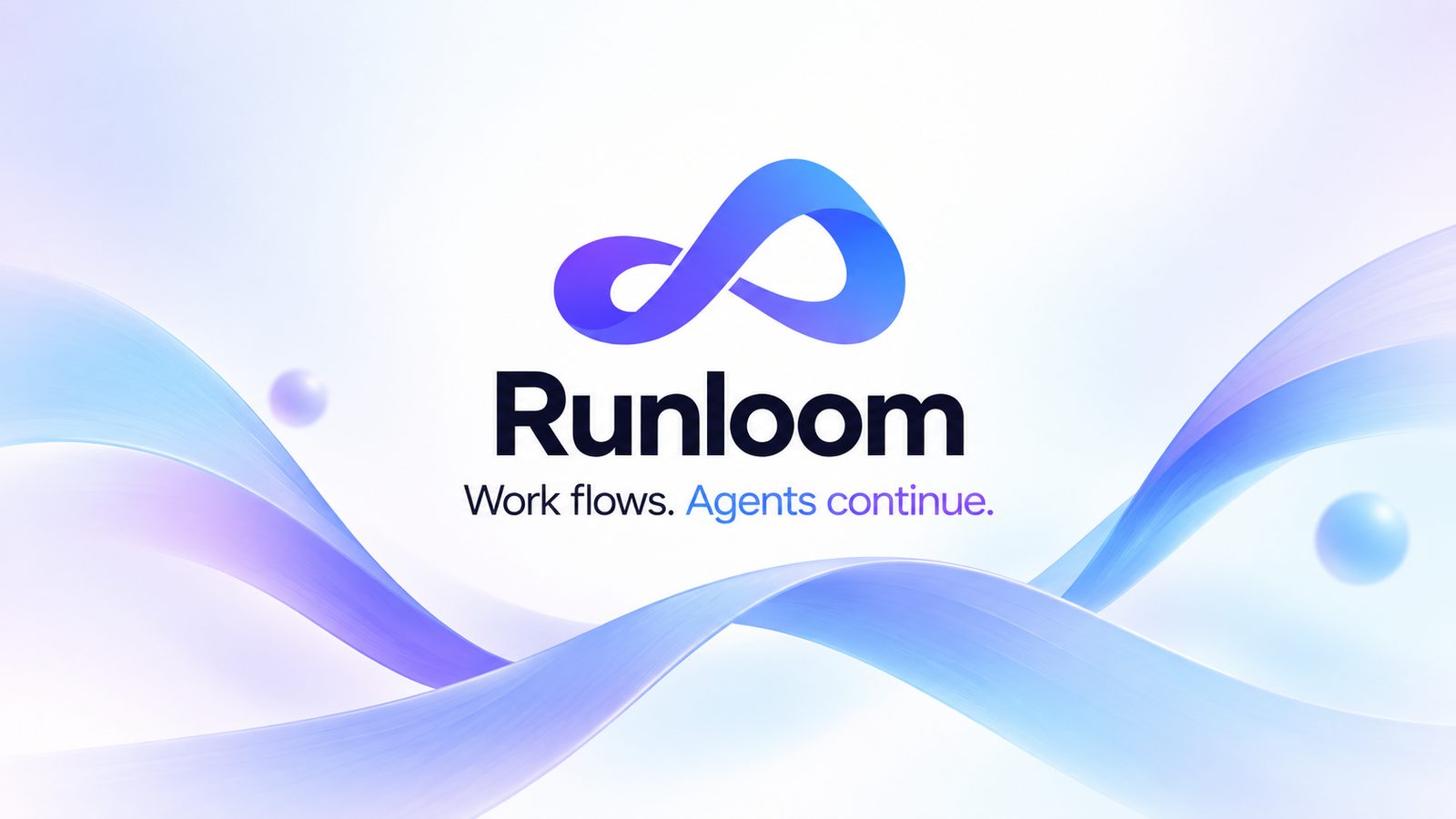 Runloom — Work flows. Agents continue.